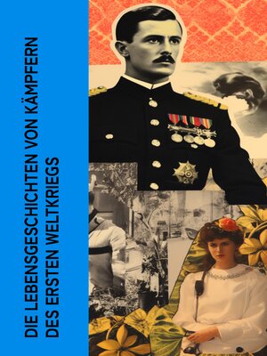 cover image of Die Lebensgeschichten von Kämpfern des Ersten Weltkriegs